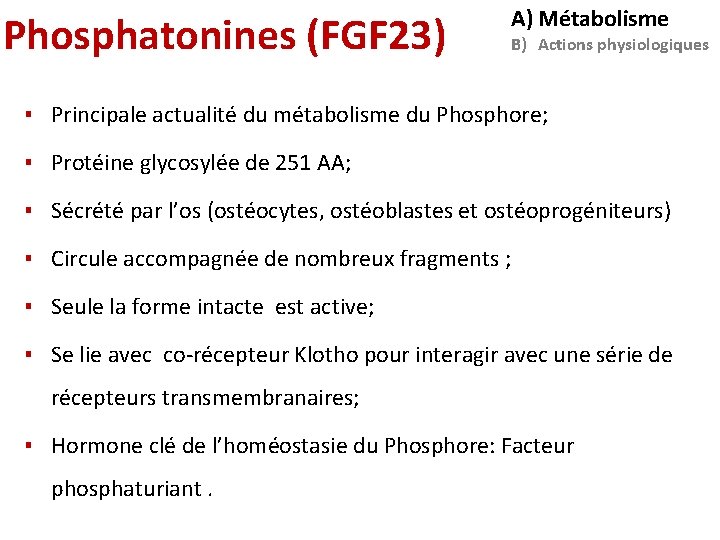 Phosphatonines (FGF 23) A) Métabolisme B) Actions physiologiques ▪ Principale actualité du métabolisme du