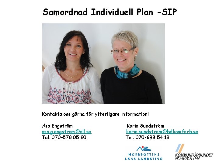 Samordnad Individuell Plan -SIP Kontakta oss gärna för ytterligare information! Åsa Engström asa. g.