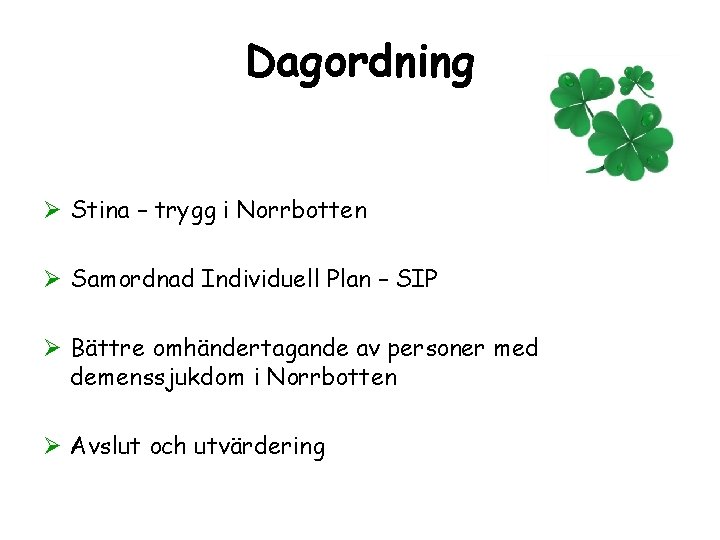 Dagordning Ø Stina – trygg i Norrbotten Ø Samordnad Individuell Plan – SIP Ø