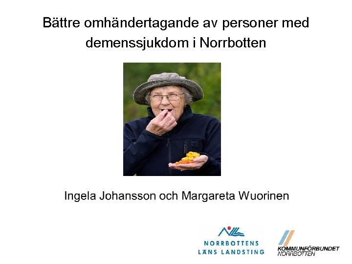 Bättre omhändertagande av personer med demenssjukdom i Norrbotten 