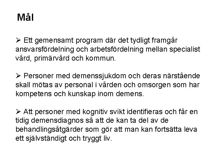 Mål Ø Ett gemensamt program där det tydligt framgår ansvarsfördelning och arbetsfördelning mellan specialist