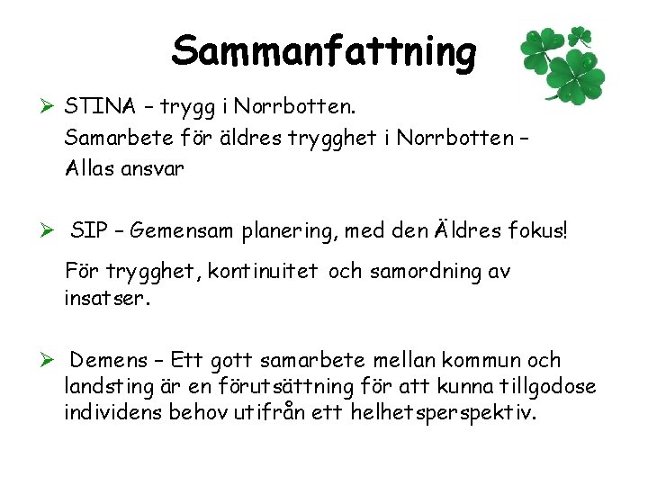 Sammanfattning Ø STINA – trygg i Norrbotten. Samarbete för äldres trygghet i Norrbotten –