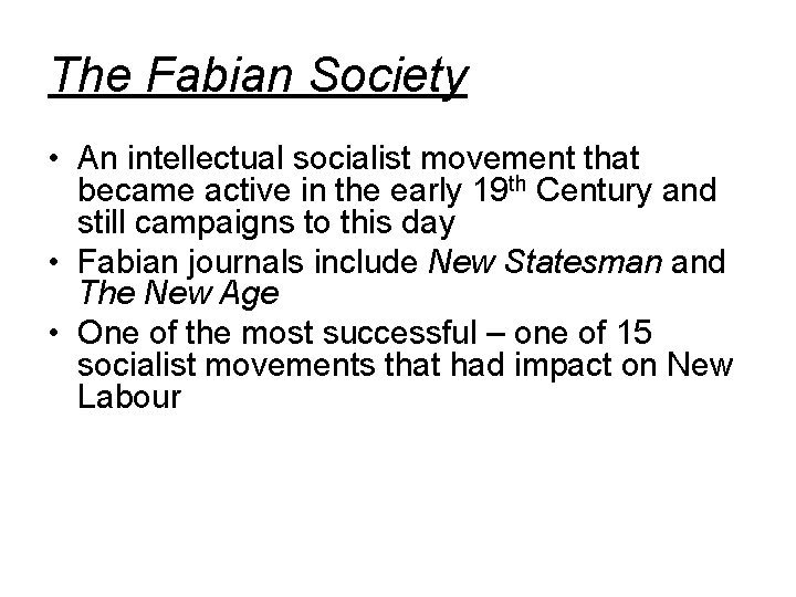 The Fabian Society • An intellectual socialist movement that became active in the early