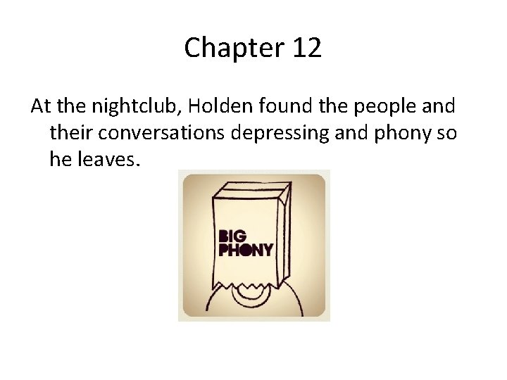 Chapter 12 At the nightclub, Holden found the people and their conversations depressing and