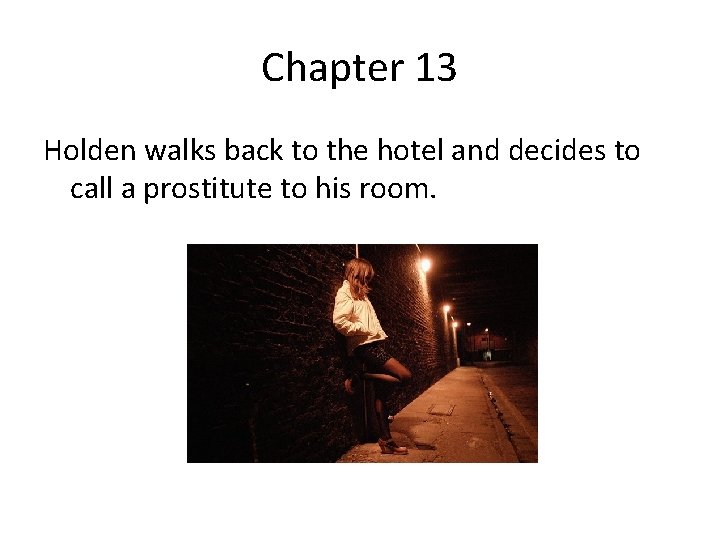 Chapter 13 Holden walks back to the hotel and decides to call a prostitute