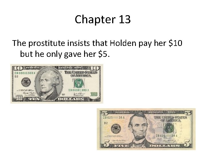 Chapter 13 The prostitute insists that Holden pay her $10 but he only gave