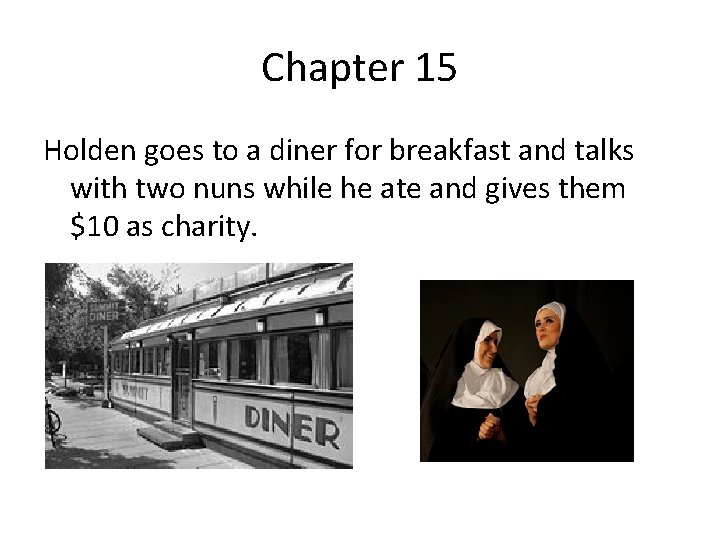Chapter 15 Holden goes to a diner for breakfast and talks with two nuns