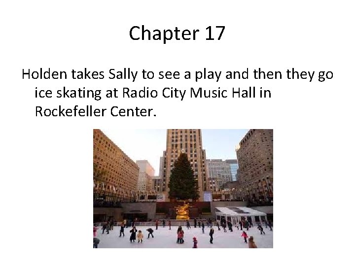 Chapter 17 Holden takes Sally to see a play and then they go ice