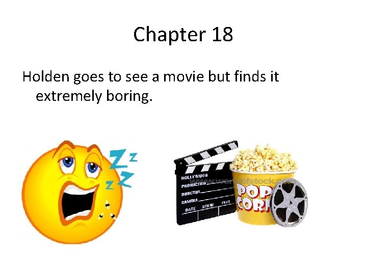 Chapter 18 Holden goes to see a movie but finds it extremely boring. 