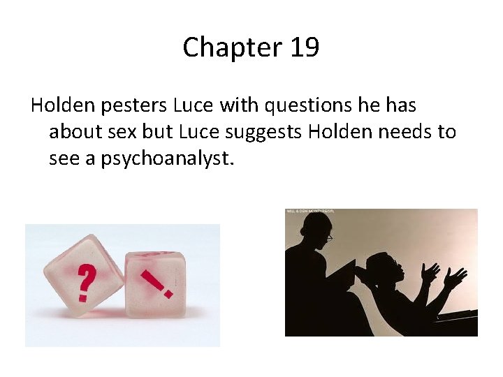 Chapter 19 Holden pesters Luce with questions he has about sex but Luce suggests