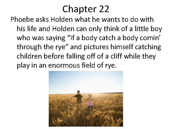 Chapter 22 Phoebe asks Holden what he wants to do with his life and