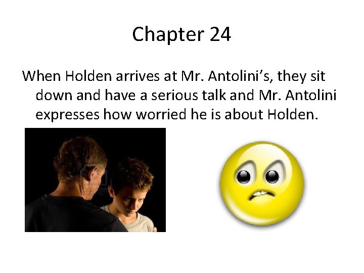Chapter 24 When Holden arrives at Mr. Antolini’s, they sit down and have a