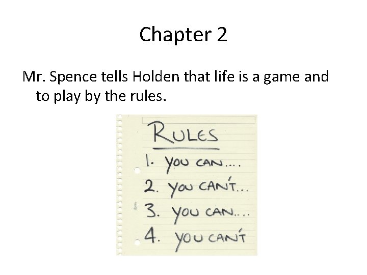 Chapter 2 Mr. Spence tells Holden that life is a game and to play