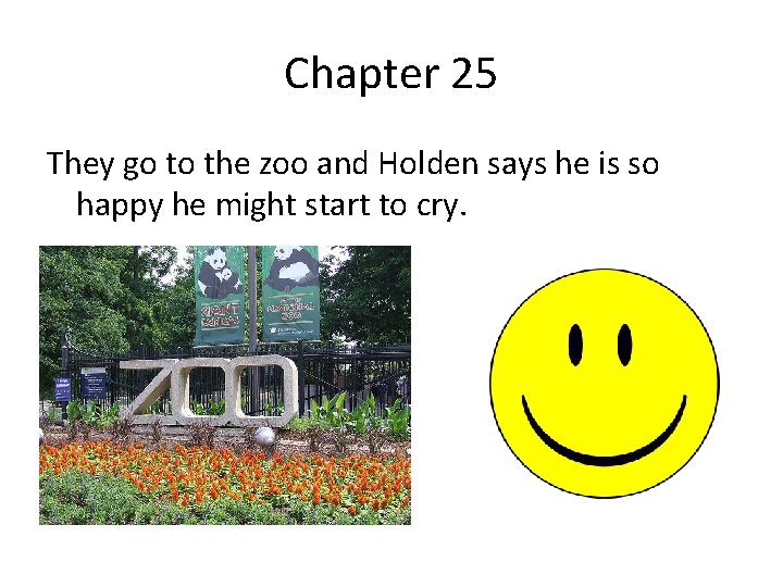 Chapter 25 They go to the zoo and Holden says he is so happy