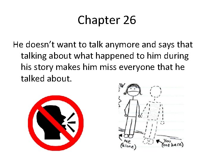 Chapter 26 He doesn’t want to talk anymore and says that talking about what