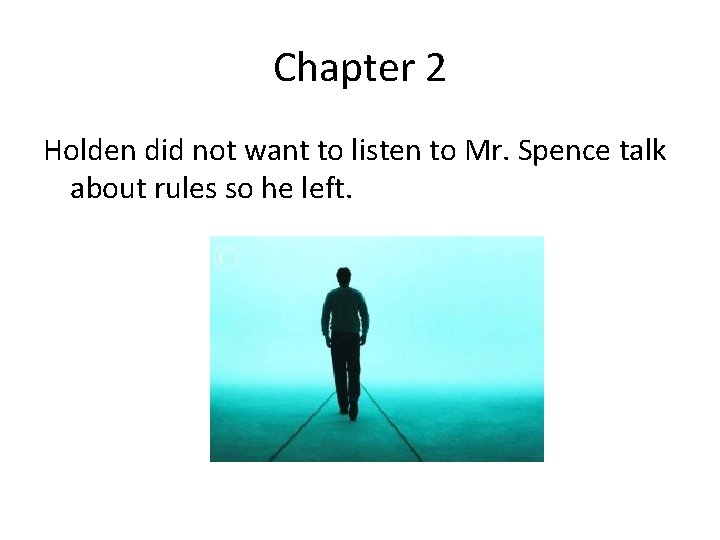 Chapter 2 Holden did not want to listen to Mr. Spence talk about rules