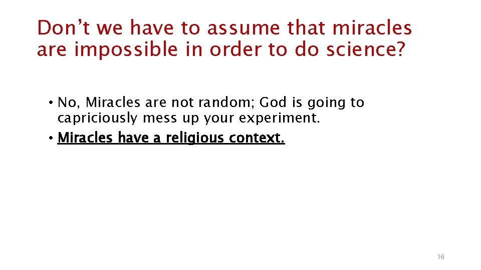 Don’t we have to assume that miracles are impossible in order to do science?