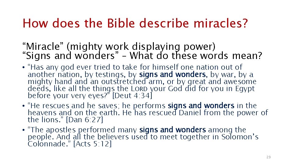 How does the Bible describe miracles? “Miracle” (mighty work displaying power) “Signs and wonders”