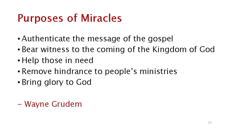 Purposes of Miracles • Authenticate the message of the gospel • Bear witness to