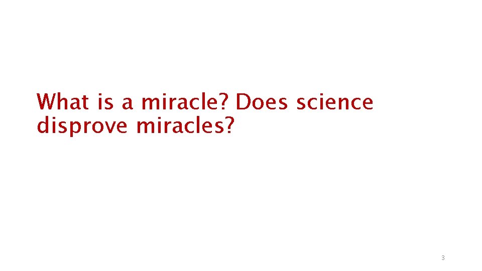 What is a miracle? Does science disprove miracles? 3 