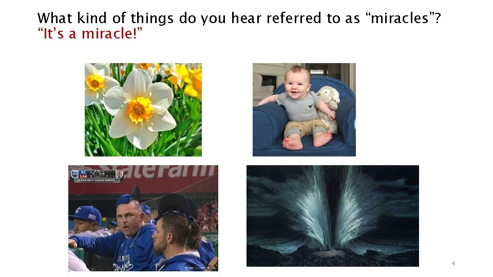 What kind of things do you hear referred to as “miracles”? “It’s a miracle!”