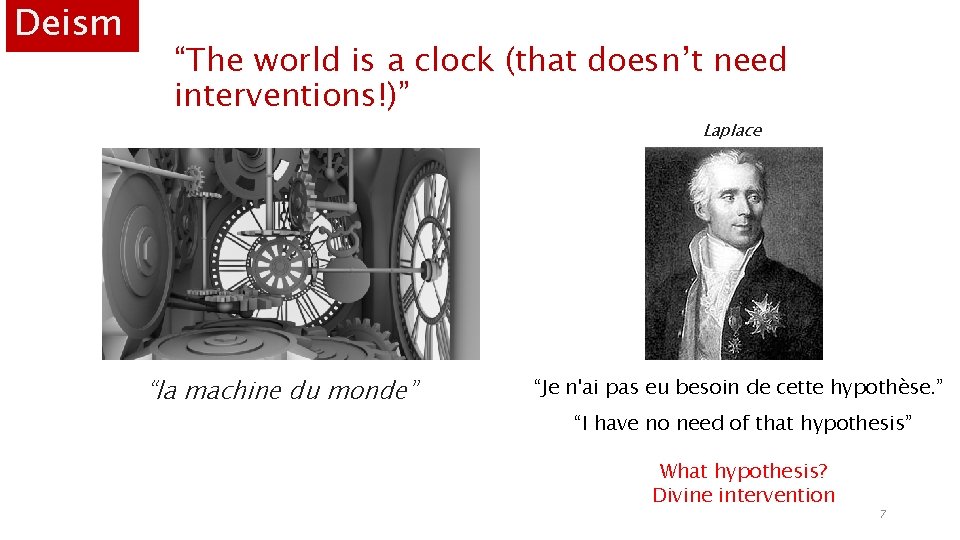 Deism “The world is a clock (that doesn’t need interventions!)” Laplace “la machine du