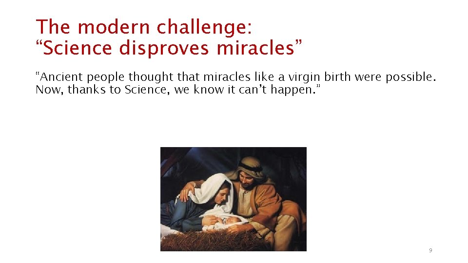 The modern challenge: “Science disproves miracles” “Ancient people thought that miracles like a virgin