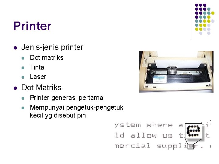 Printer l Jenis-jenis printer l l Dot matriks Tinta Laser Dot Matriks l l