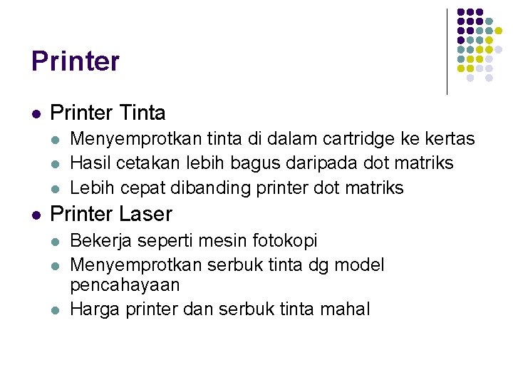 Printer l Printer Tinta l l Menyemprotkan tinta di dalam cartridge ke kertas Hasil