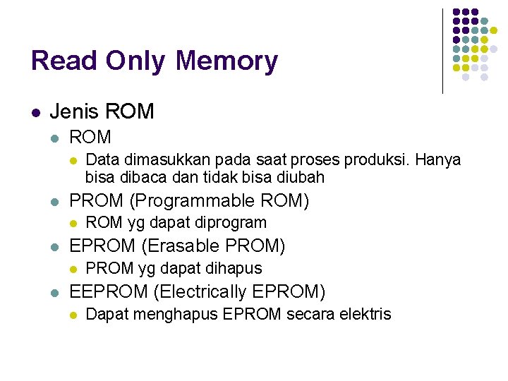 Read Only Memory l Jenis ROM l l PROM (Programmable ROM) l l ROM