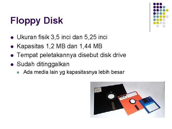 Floppy Disk l l Ukuran fisik 3, 5 inci dan 5, 25 inci Kapasitas