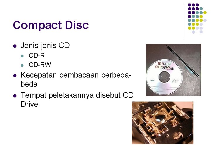 Compact Disc l Jenis-jenis CD l l CD-RW Kecepatan pembacaan berbeda Tempat peletakannya disebut