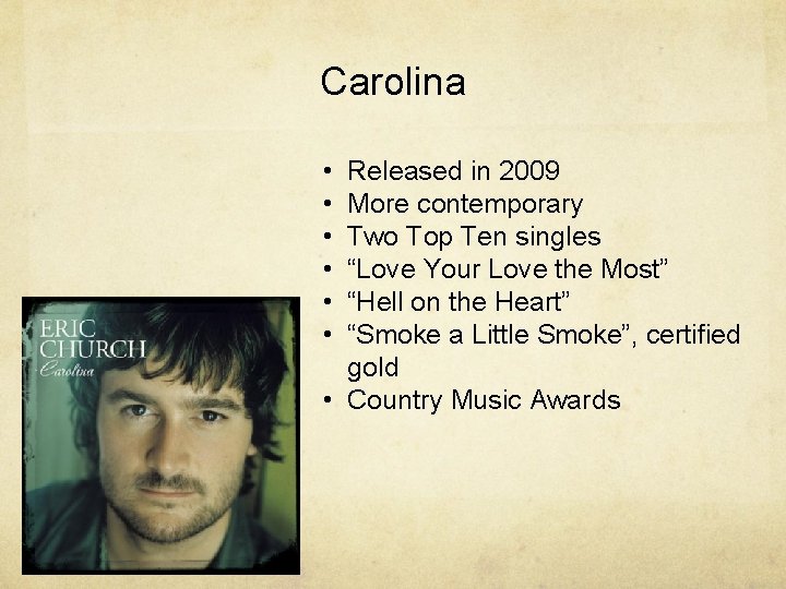 Carolina • • • Released in 2009 More contemporary Two Top Ten singles “Love