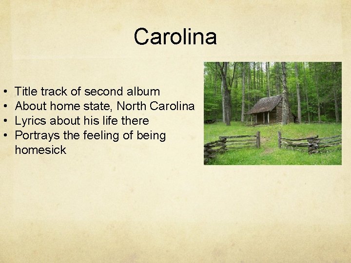 Carolina • • Title track of second album About home state, North Carolina Lyrics