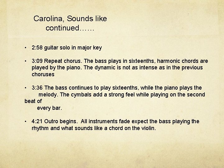 Carolina, Sounds like continued…… • 2: 58 guitar solo in major key • 3: