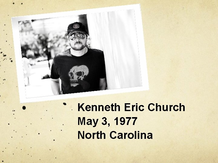 Kenneth Eric Church May 3, 1977 North Carolina 