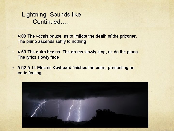 Lightning, Sounds like Continued…. . • 4: 00 The vocals pause, as to imitate