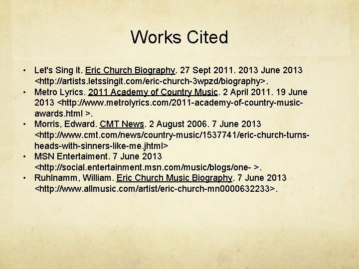 Works Cited • Let's Sing it. Eric Church Biography. 27 Sept 2011. 2013 June