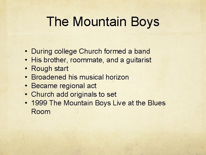 The Mountain Boys • • During college Church formed a band His brother, roommate,