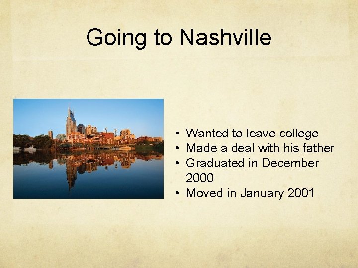 Going to Nashville • Wanted to leave college • Made a deal with his
