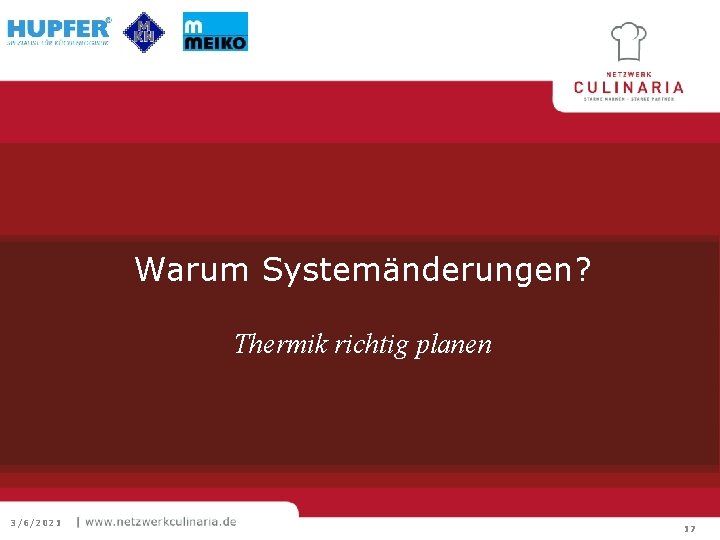 Warum Systemänderungen? Thermik richtig planen 3/6/2021 17 