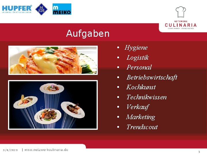 Aufgaben • • • 3/6/2021 Hygiene Logistik Personal Betriebswirtschaft Kochkunst Technikwissen Verkauf Marketing Trendscout