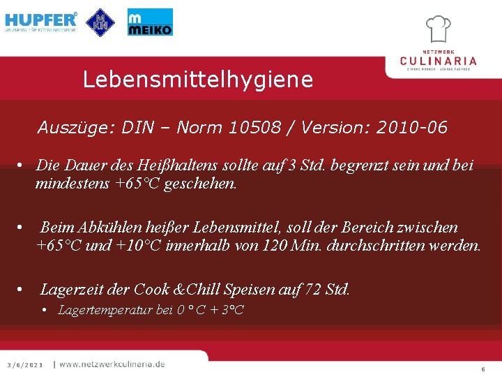 Lebensmittelhygiene Auszüge: DIN – Norm 10508 / Version: 2010 -06 • Die Dauer des