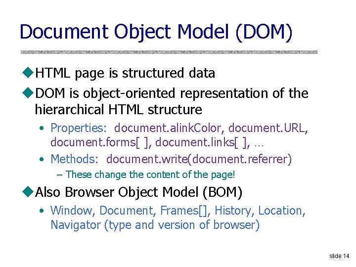 Document Object Model (DOM) u. HTML page is structured data u. DOM is object-oriented