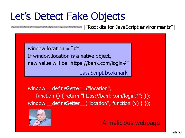 Let’s Detect Fake Objects [“Rootkits for Java. Script environments”] window. location = “#”; If