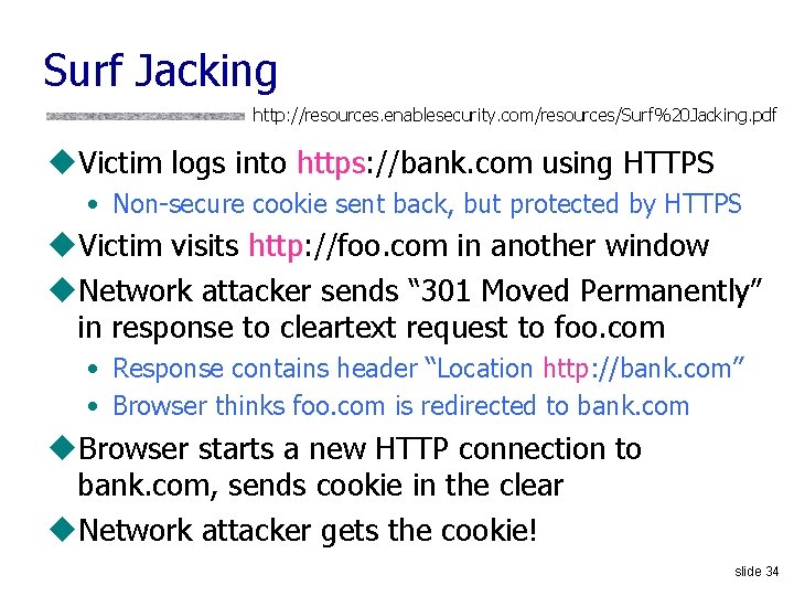 Surf Jacking http: //resources. enablesecurity. com/resources/Surf%20 Jacking. pdf u. Victim logs into https: //bank.