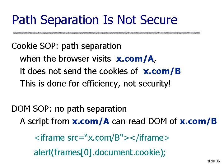 Path Separation Is Not Secure Cookie SOP: path separation when the browser visits x.