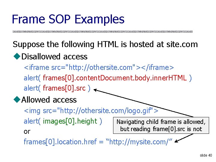 Frame SOP Examples Suppose the following HTML is hosted at site. com u. Disallowed