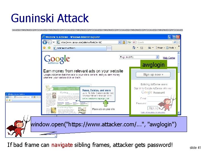 Guninski Attack awglogin window. open("https: //www. attacker. com/. . . ", "awglogin") window. open("https: