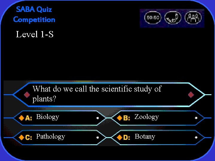 SABA Quiz Competition Level 1 -S What do we call the scientific study of